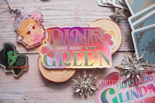 Pink goes good with Green| WICKED Vynil Sticker